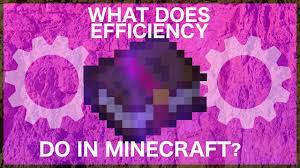 What does Efficiency do in Minecraft?
