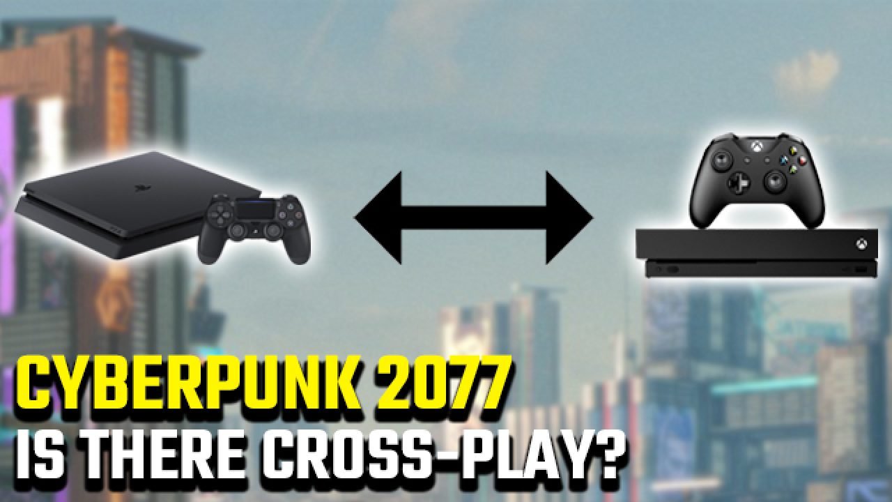 Is Cyberpunk 2077 Cross Play