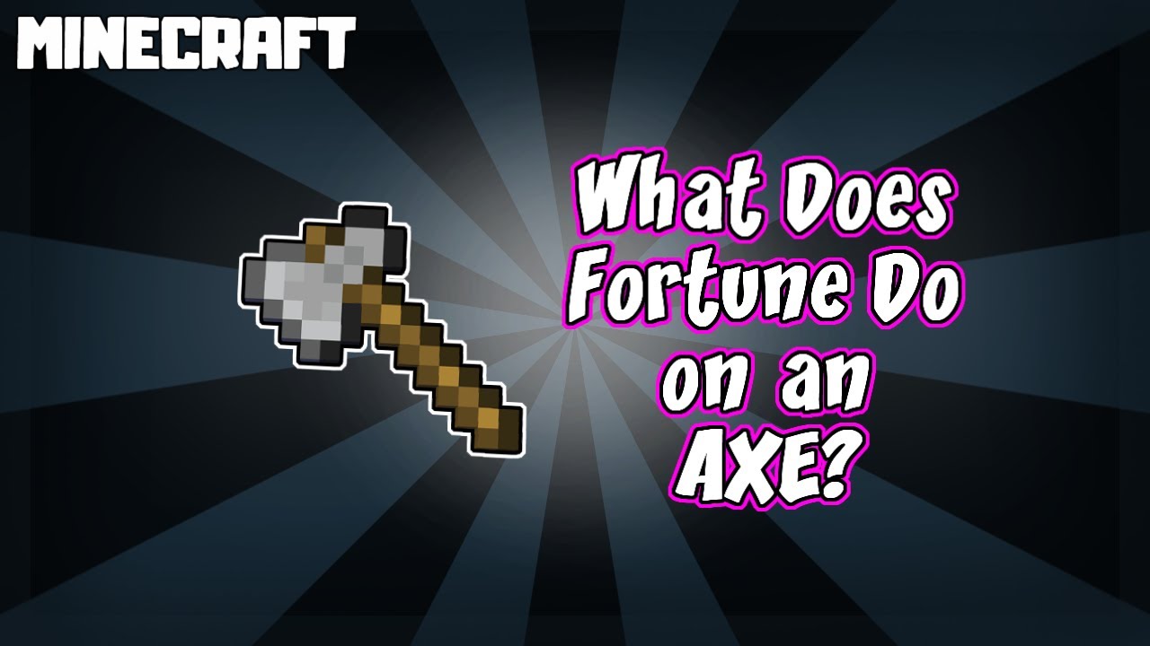 What Does Fortune Do On An Axe