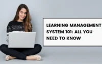 LMS 101: Everything You Need to Know About Learning Management Systems